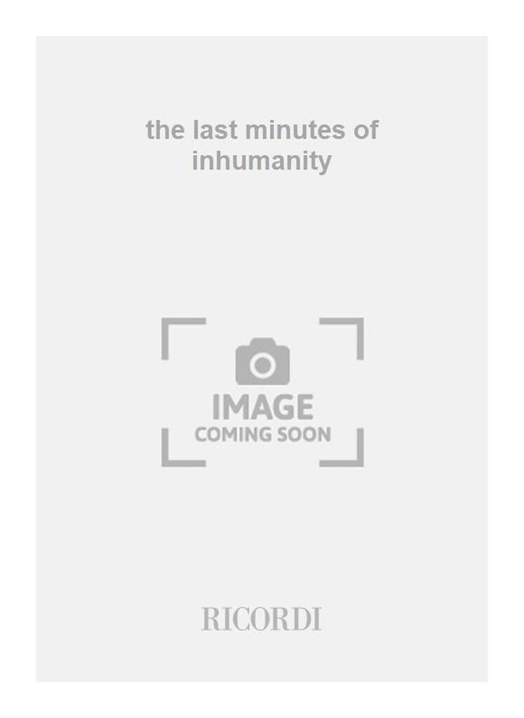 the last minutes of inhumanity